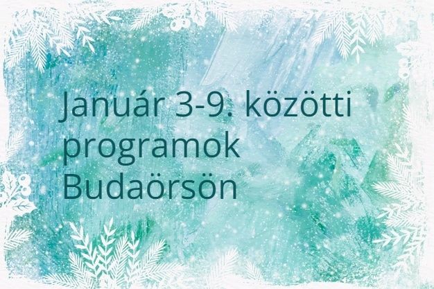 Január 3-9. közötti programok Budaörsön