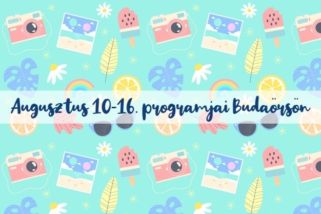 Augusztus 10-16. programjai Budaörsön