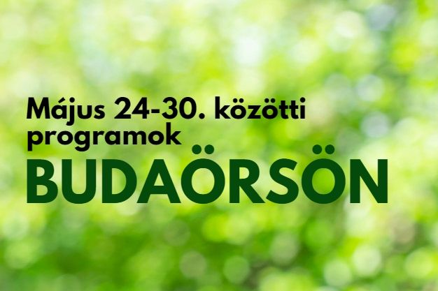 Május 23-30. közötti programok Budaörsön